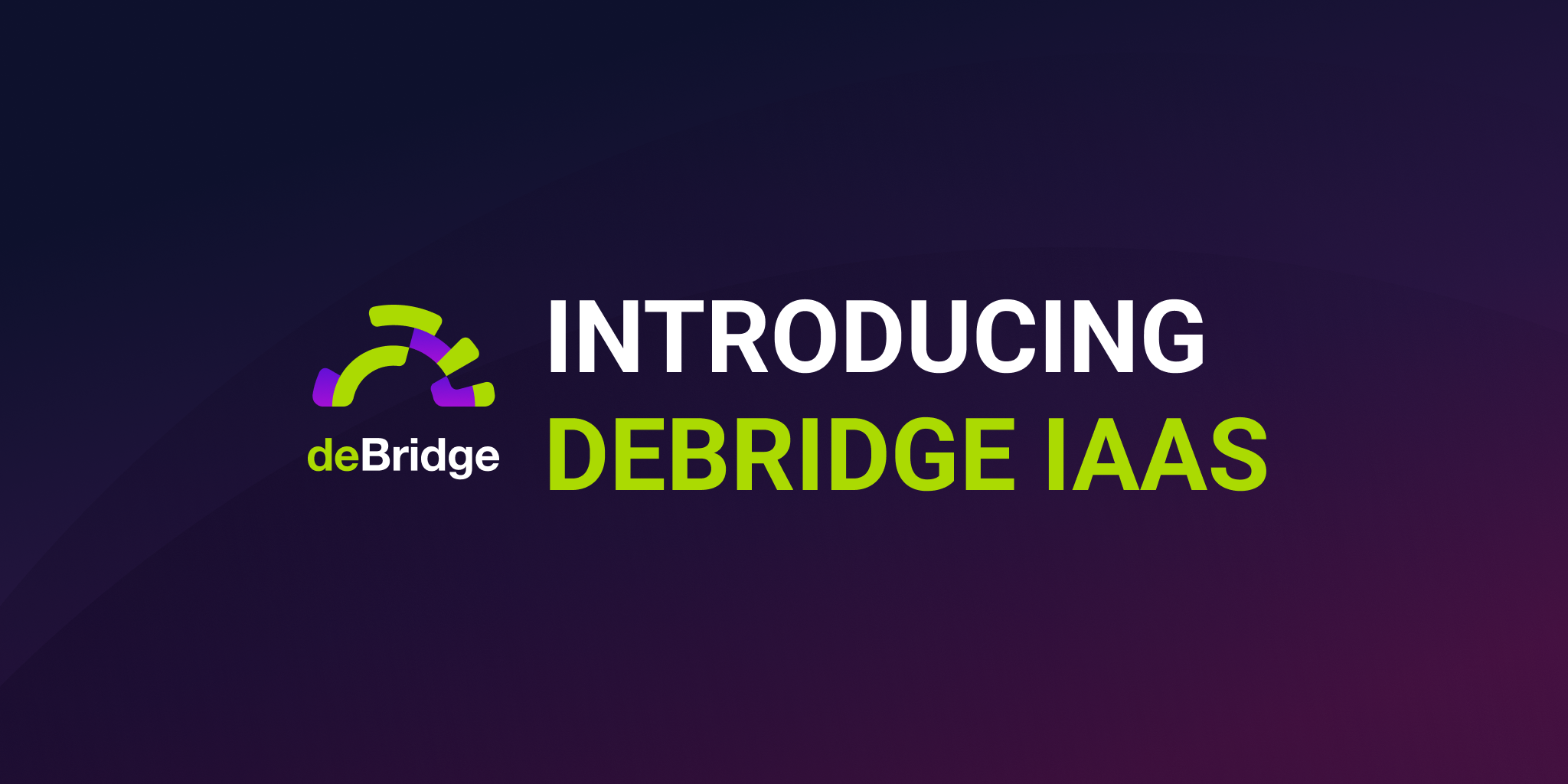 Introducing deBridge IaaS, a turnkey solution for EVM & SVM cross-chain interoperability with Neon Labs as first partner