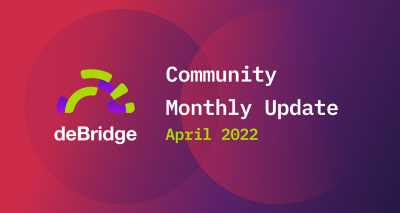 deBridge Update — April 2022