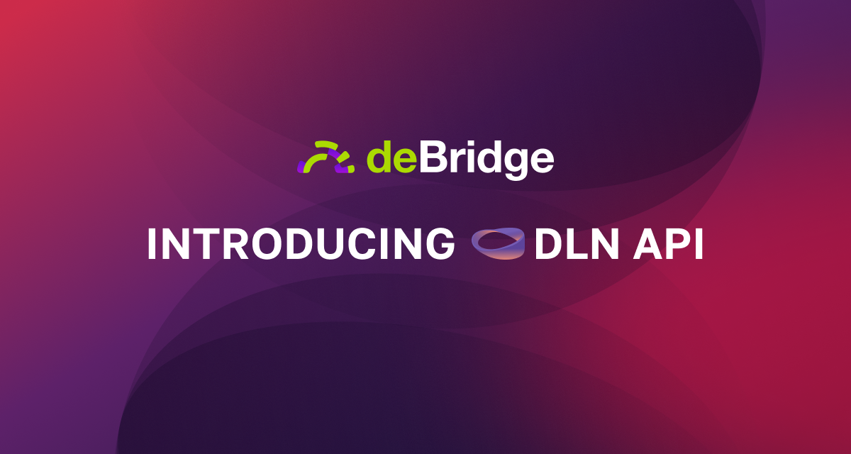 deBridge launches DLN API to power breakthrough cross-chain performance for dApps