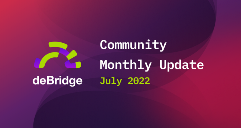 deBridge Update — July 2022