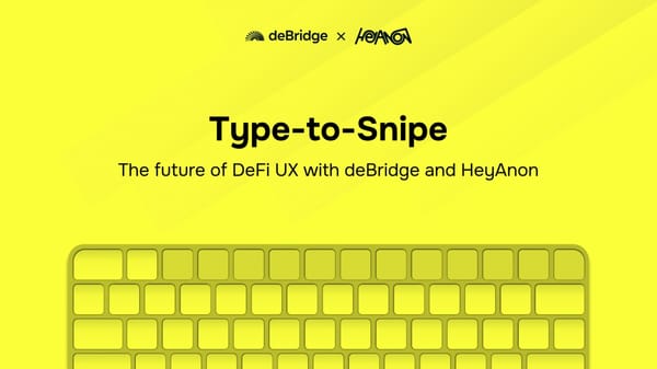 Type-to-Snipe with deBridge and HeyAnon