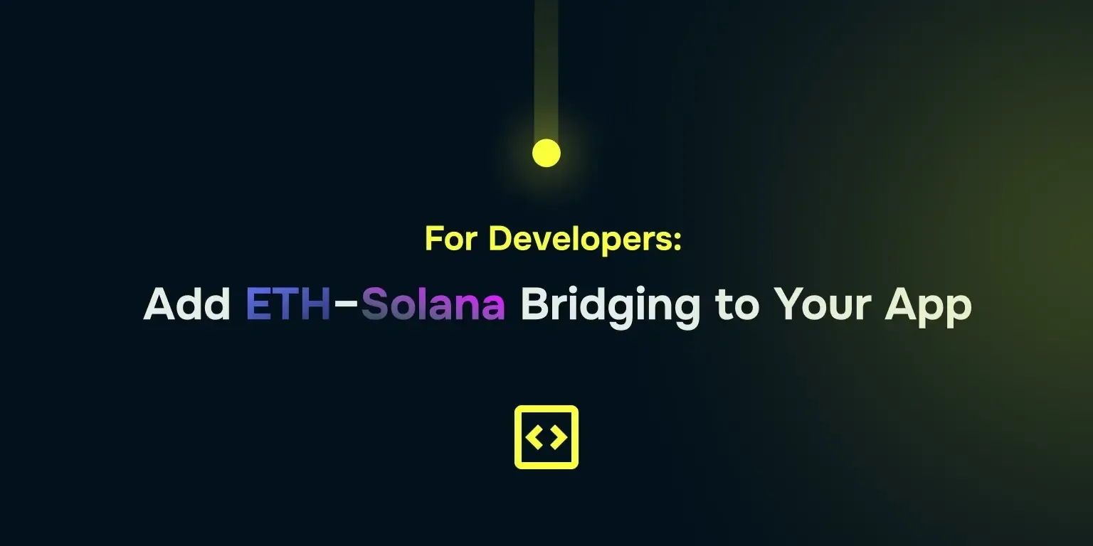 Developers: Add ETH-Solana Bridging