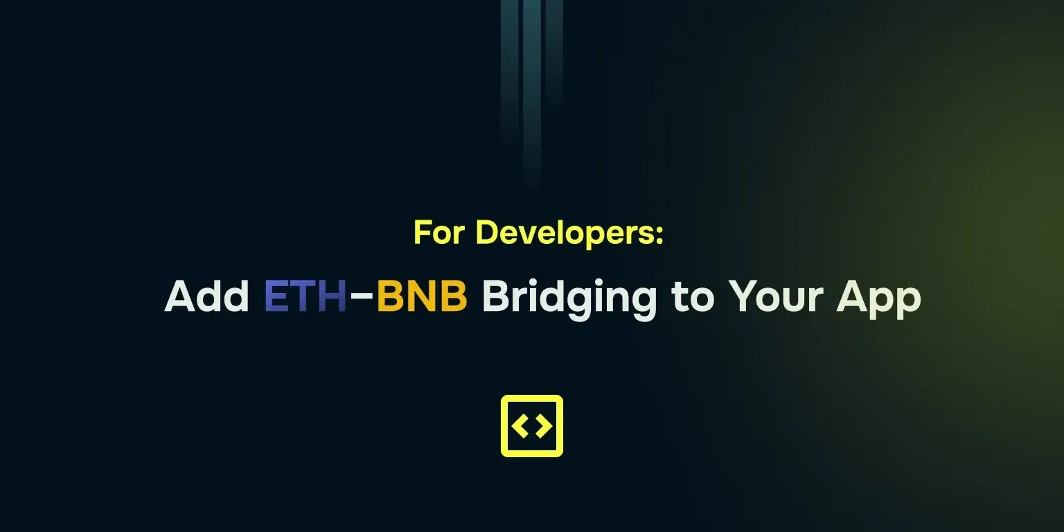 Developers: Add ETH-BNB Bridging