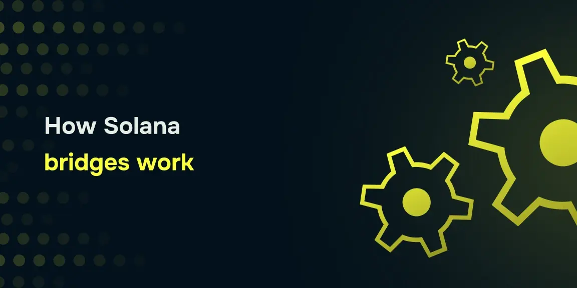Learn the working of Solana Bridges