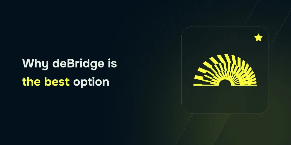 Why should everyone choose deBridge for bridging across blockchains