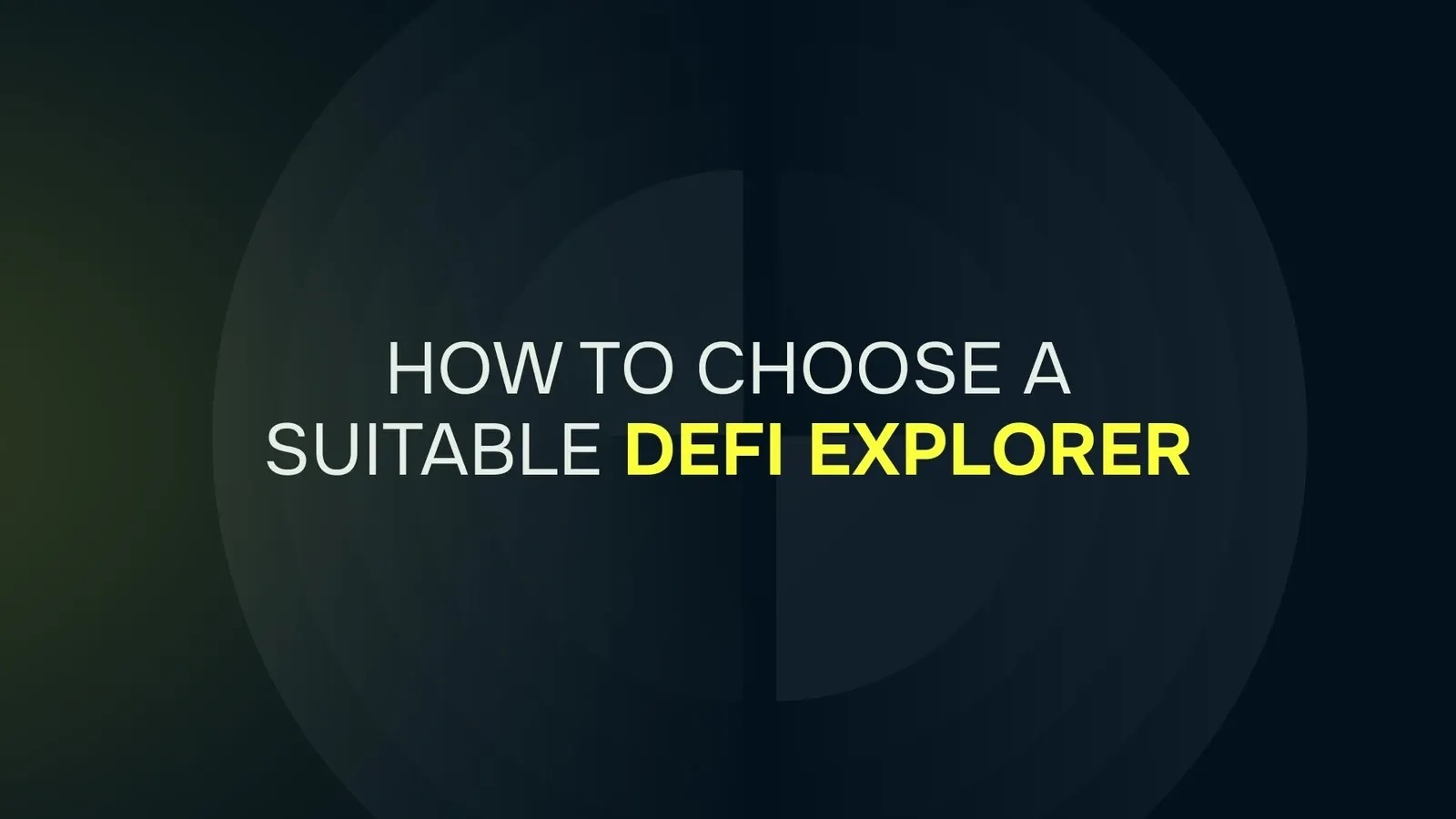 Learn how to choose a suitable DeFi Explorer based on your needs