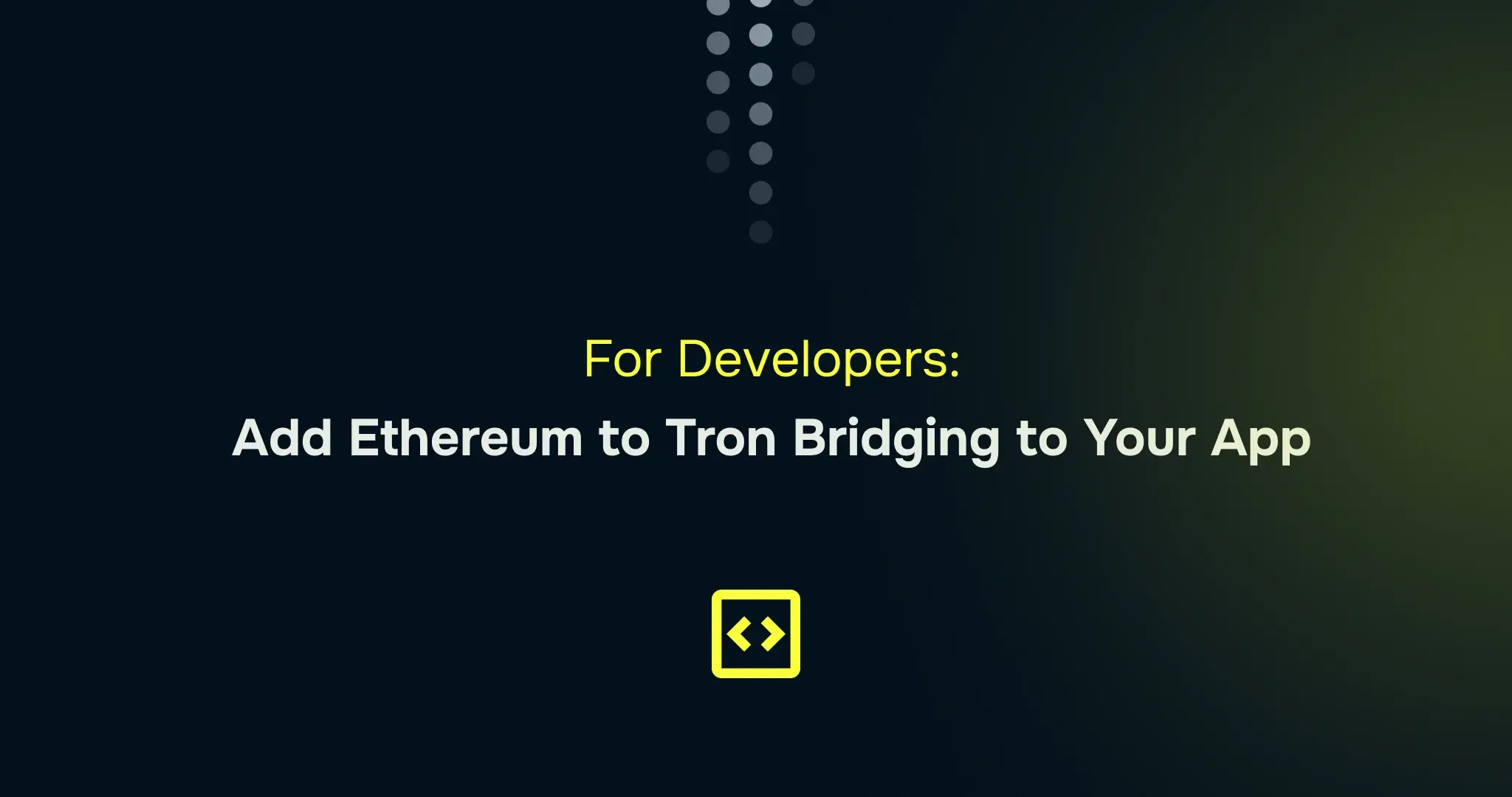 Developers can add Ethereum to Tron Bridging in their dApp