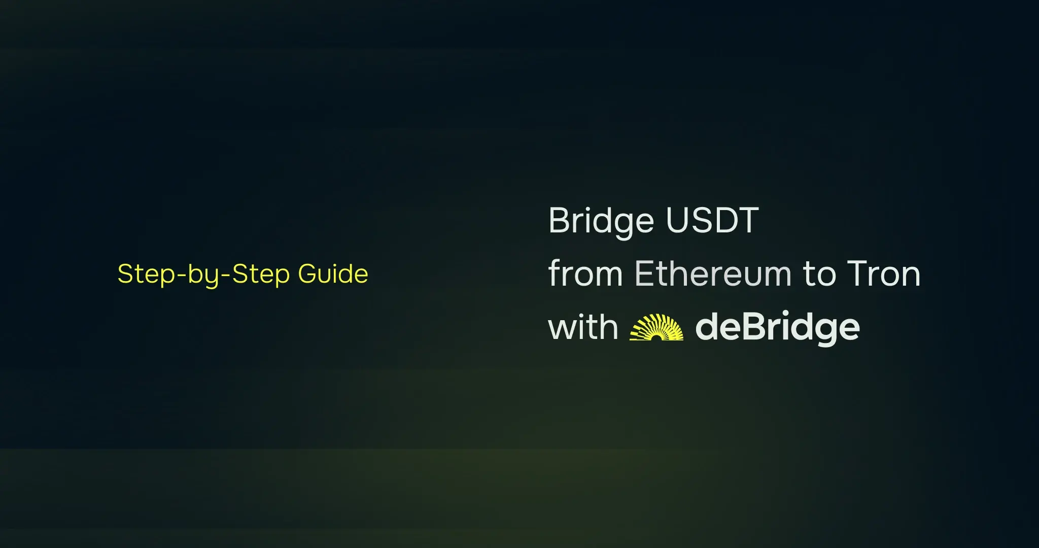 Learn how to bridge USDT from Ethereum to Tron using deBridge
