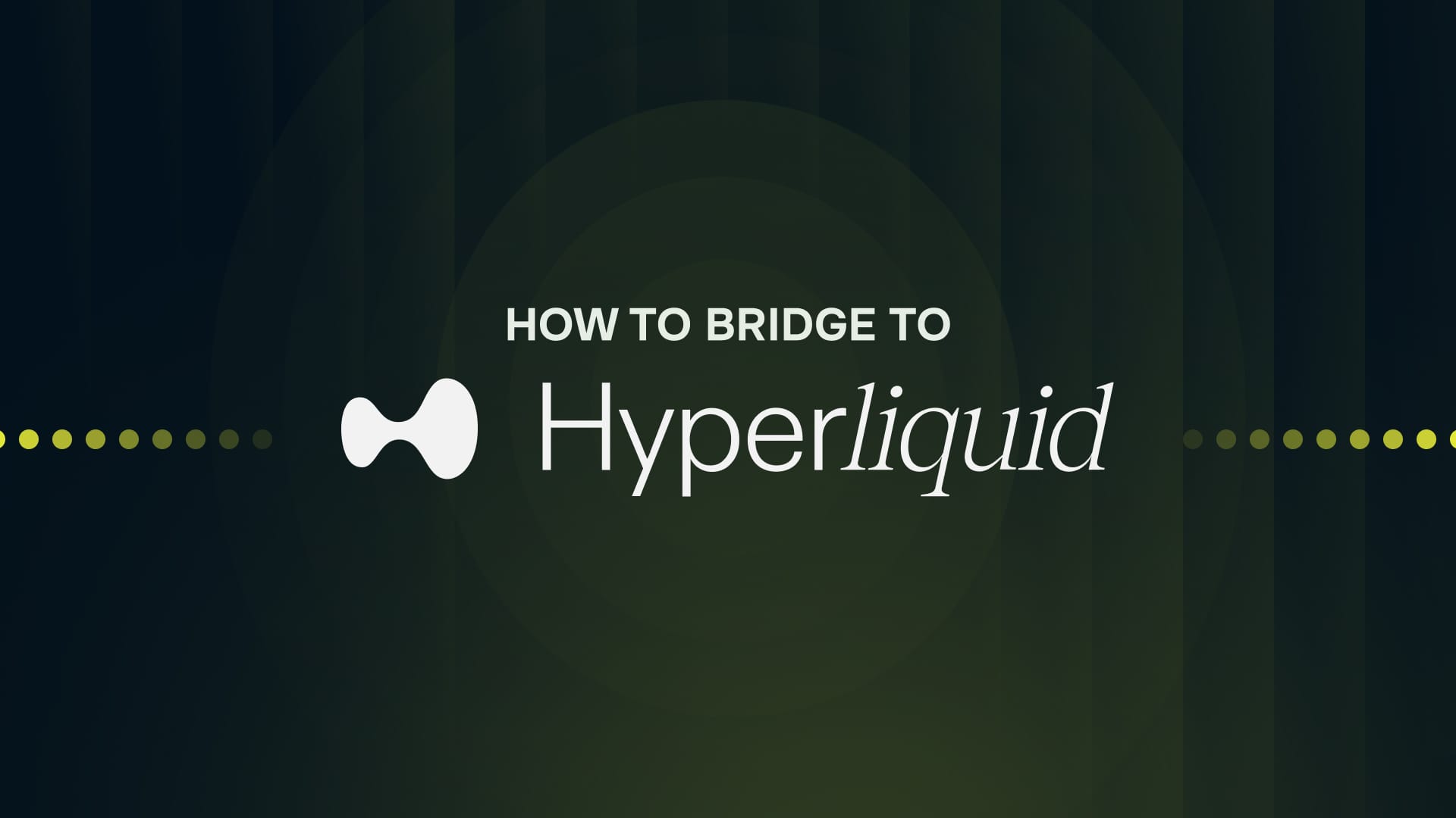 The Best Steps on How to Bridge to Hyperliquid