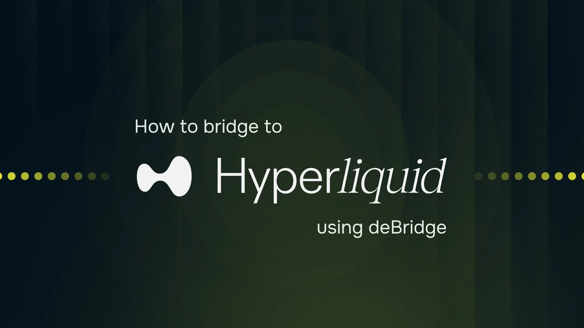 Bridge to Hyperliquid using deBridge