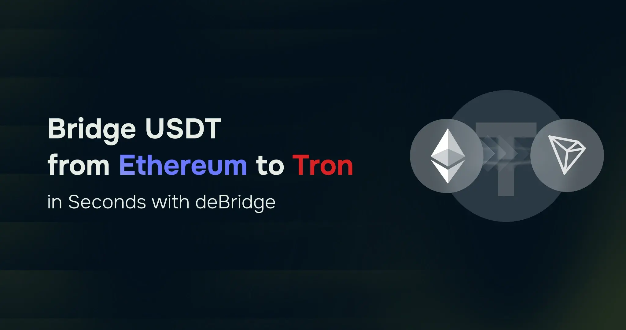Bridge USDT from Ethereum to Tron in seconds with deBridge
